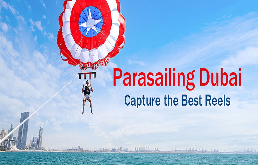 Parasailing Dubai – Capture the Best Reels