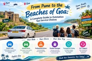 From Pune to the Beaches of Goa: A Complete Guide to Outstation Taxi Service Choices