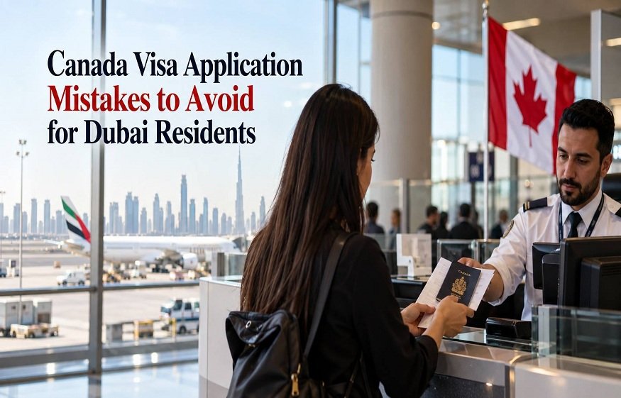 Canada Visa Application Mistakes to Avoid for Dubai Residents
